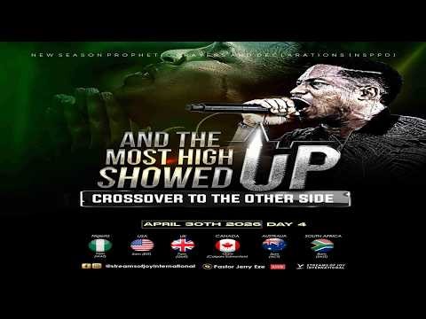 AND THE MOST HIGH SHOWED UP//CROSSOVER TO THE OTHER SIDE [DAY 4] || NSPPD || 30TH APRIL 2026