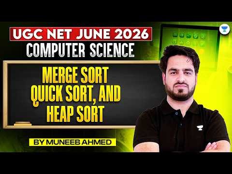 UGC NET Computer Science June 2026 | Merge Sort, Quick Sort, & Heap Sort | UGC NET CS | Muneeb Sir