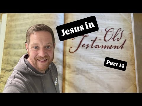 Jesus in the Old Testament: Part 14
