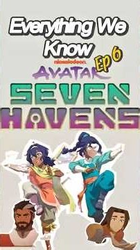 Everything We Know Ep.6: Avatar: 7 Havens