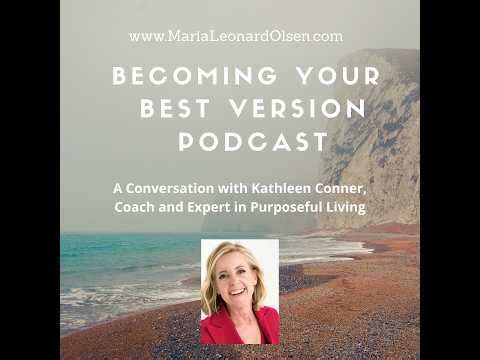 Podcast Episode Featuring Kathleen Conner, Coach and Expert in Purposeful Living