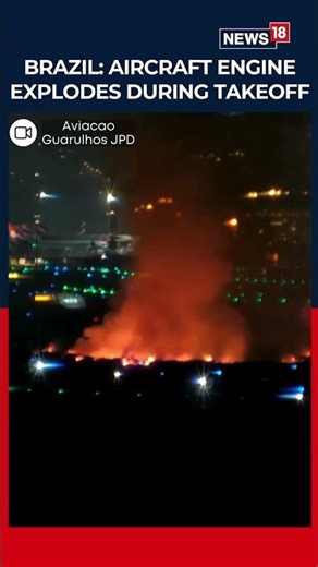 Terrifying Moment: Aircraft Engine Explosion at São Paulo–Guarulhos International Airport | N18S