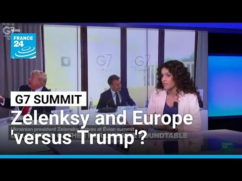 G7 summit: A case of Zelenksy and Europe 'versus Trump'? • FRANCE 24 English