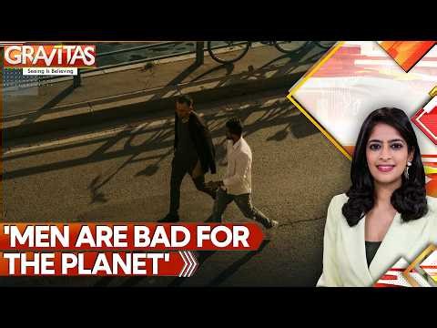 Men Are 'Bad for the Planet', Say Scientists | GRAVITAS