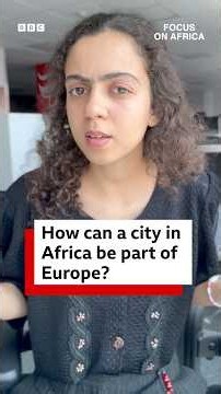 Ceuta, Spain: How can a city in Africa be part of Europe? - BBC Africa