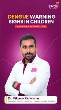 Dengue Warning Signs in Children: When Should Parents Worry | Dr. Vikram Rajkumar | Kauvery Hospital