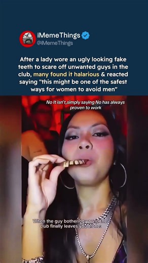 lady wears "ugly" fake teeth to ward off men at the club #nightlife