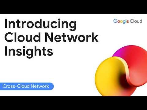 Introducing Cloud Network Insights