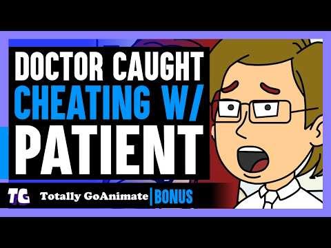 DOCTOR Caught CHEATING WITH PATIENT | Totally GoAnimate Bonus