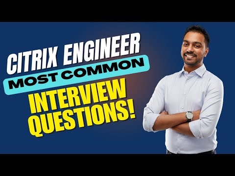 Citrix Engineer Interview Questions and Answers | How to Pass the Interview