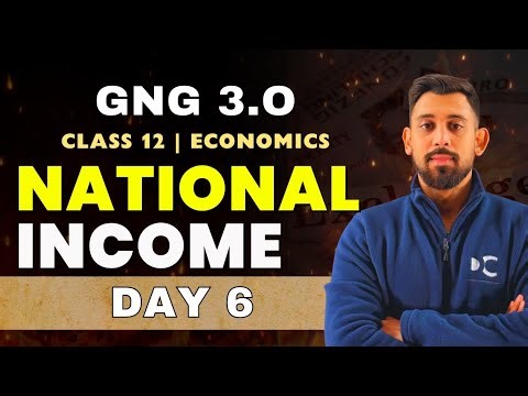 GnG Day 6 | Calculation of National Income | Economics | Class 12 | Must Watch 🔥🔥