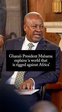 Ghana’s President Mahama explains “a world that is rigged against Africa”