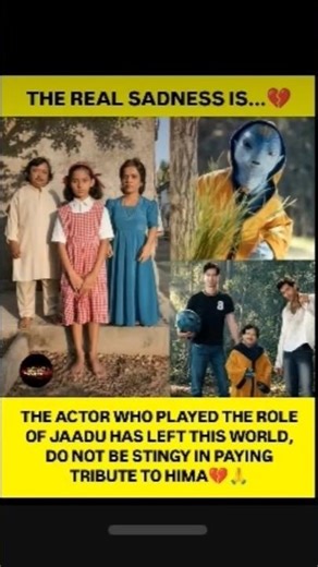 THE ACTOR WHO PLAYED THE ROLE OF JAADU HAS LEFT THIS WORLD,DO NOT BE STINGY IN PAYING TRIBUTE TO HIM