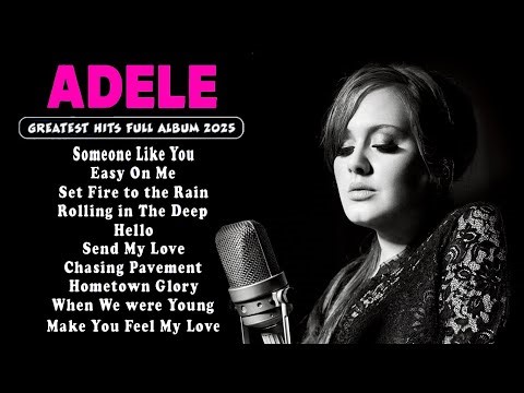 Adele Best Songs Playlist 202 | Greatest Hits Full Album #adele #adelemusic