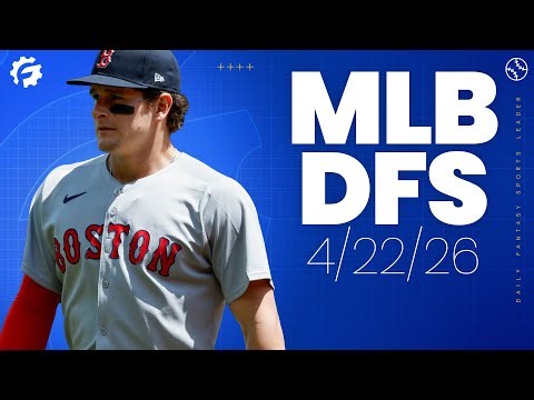 MLB DFS Picks & Strategy for DraftKings & FanDuel (4/22/26)