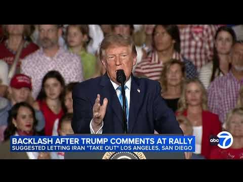 Trump suggests letting Iran take out San Diego, Los Angeles during rally in Nebraska