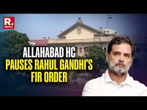 BREAKING LIVE: Allahabad HC Pauses FIR Order Against Rahul Gandhi | ‘Accused Must Be Heard’