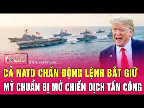 Thời sự quốc tế: Cả NATO chấn động lệnh bắt giữ; Mỹ chuẩn bị mở chiến dịch tấn công