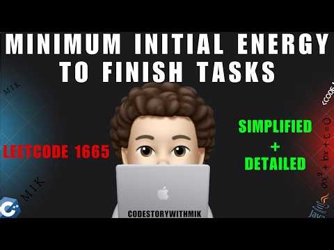 Minimum Initial Energy to Finish Tasks | Simplified | Intuition | Leetcode 1665 | codestorywithMIK