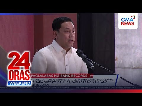 Mister ni VP Sara Duterte, ihahabla ang mga naglabas ng kanilang bank records | 24 Oras Weekend