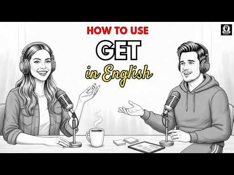 How to Use GET in Everyday English | English Podcast for Easy English Conversation