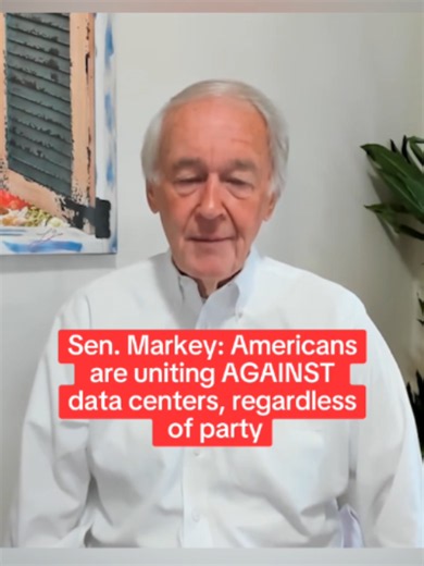 NEW: Sen. Ed Markey says Americans are uniting against data centers being forced into their communities, regardless of their political party. “Individual communities have a right to say no.” A stark warning to politicians ignoring the backlash.