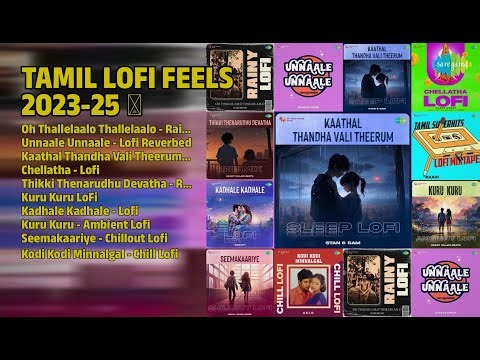 Tamil Lofi Hits 2023-2025 | Alvin Bruno Songs | Oh Thallelaalo Thallelaalo Rainy Lofi