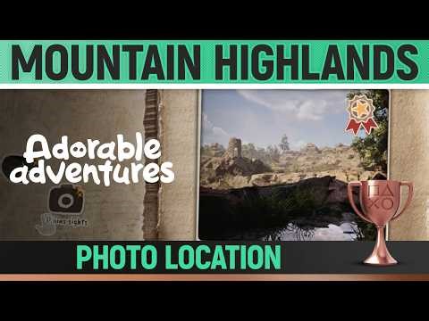 Adorable Adventures - Mountain highlands - Photo Location 🏆 Trophy / Achievement Guide