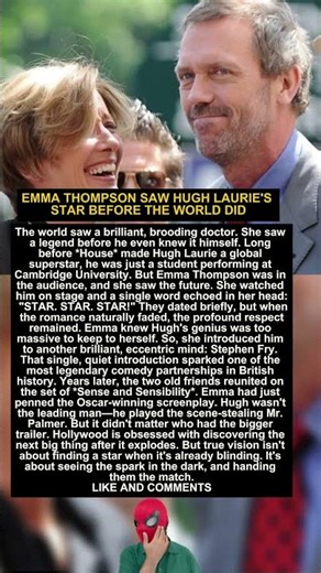 EMMA THOMPSON SAW HUGH LAURIE'S STAR BEFORE THE WORLD DID