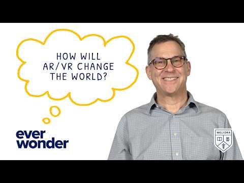 Ever Wonder How Will AR/VR Change The World?