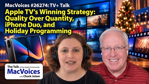 MacVoices #26274: TV+ Talk - Apple TV’s Winning Strategy: Quality Over Quantity, iPhone Duo, and Holiday Programming