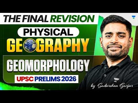 Geomorphology Final Revision | Physical Geography for UPSC Prelims 2026 | Sudarshan Gurjar