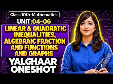 Class 10th Mathematics Unit:04-06(Linear & Quadratic Inequalities, Algebraic Fraction And Functions)