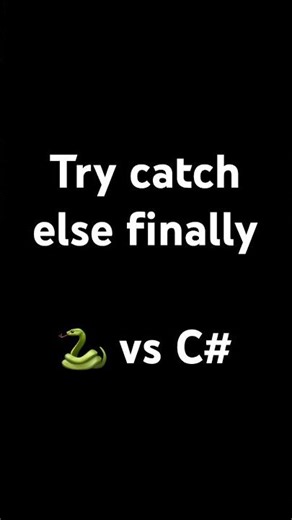 Try catch else finally- python 🐍 vs c#