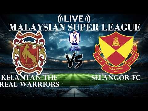 🔴Kelantan The Real Warriors vs Selangor FC | Malaysian Super League | Live Score