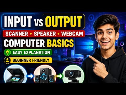 Input & Output Devices Explained | Scanner Speaker Webcam Full Tutorial