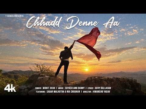 Chhadd Denne Aa (Official Video): Mohit Joshi | Sagar Malhotra | Suyash,Danny | Latest Punjabi Song