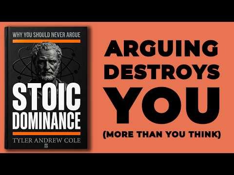 Stoic Dominance: Why You Should NEVER ARGUE (Audiobook)