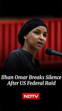 Ilhan Omar Breaks Silence After US Federal Raid, Alleges Political Targeting