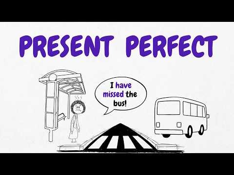 The Present Perfect Explained