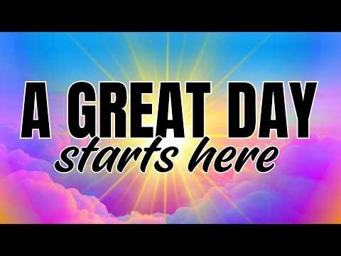 A Great Day Awaits! Positive Morning Affirmations