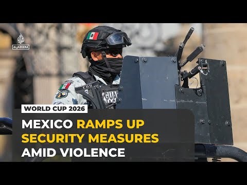 World Cup 2026: Mexico ramps up security amid cartel violence