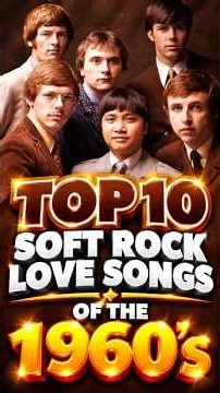 TOP 10 SOFT ROCK LOVE SONGS OF THE 1960's 🎶✨#60smusic #softrocklovesongs #oldiesbutgoodies #song