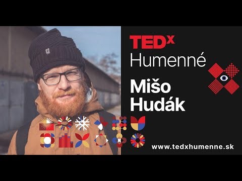 No one is waiting for you. No one will do anything for you. | Mišo Hudák | TEDxHumenné
