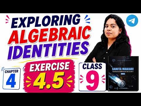 Class 9 Maths Chapter 4 Exercise 4.5 Full Solution | Exploring Algebraic Identities Ganita Manjari