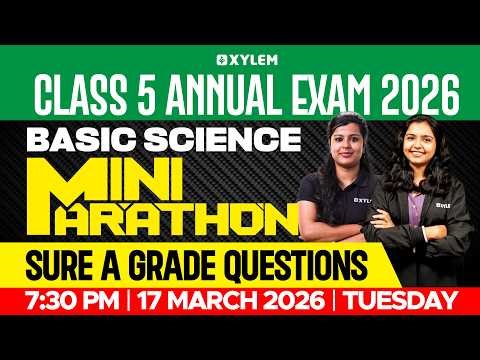 Class 5 Basic Science Annual Exam 2026 | Mini Marathon | Most Important Questions | Xylem Class 5