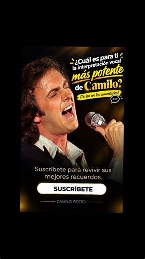 ¿CUAL ES PARA TI LA INTERPRETACIÓN MÁS POTENTE DE CAMILO SESTO?