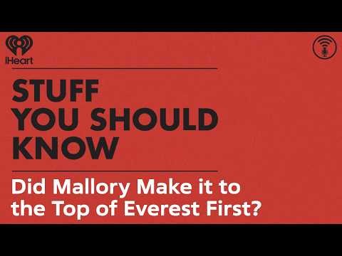 Selects: Did Mallory Make it to the Top of Everest First? | STUFF YOU SHOULD KNOW