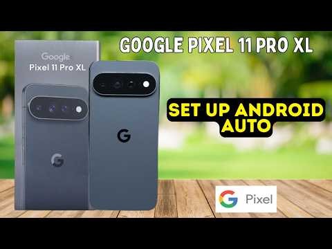 How to Set Up Android Auto on Google Pixel 11 Pro XL | Full Setup + Fix Connection Issues