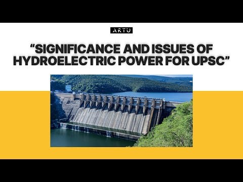 Significance and issues of Hydroelectricity / hydroelectric power in India | #upsc #artu